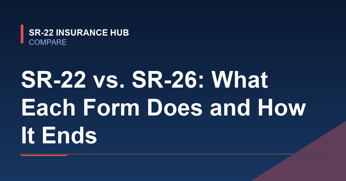 SR-22 vs. SR-26: What Each Form Does and How It Ends